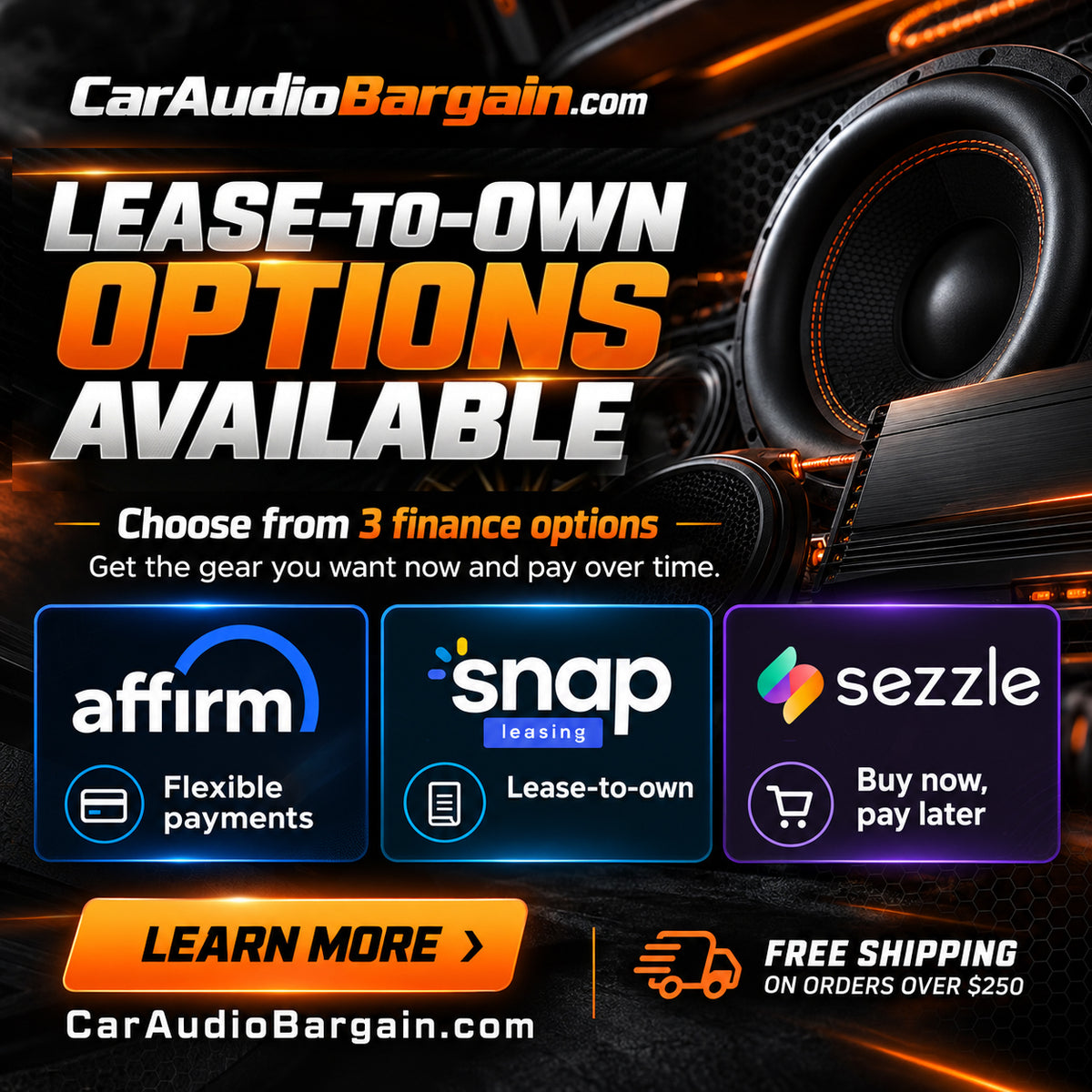 Lease-to-own options available at CarAudioBargain.com: Affirm flexible payments, Snap leasing lease-to-own and Sezzle buy now, pay later. Free shipping on orders over $250.